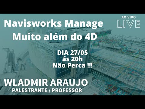 Live - Wladimir Araujo - Navisworks Manage, Muito além do 4D | Engenharia BIM