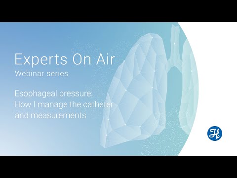 Experts On Air: Esophageal pressure - How I manage the catheter and measurements