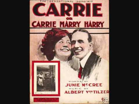 Billy Murray - Carrie (Carrie Marry Harry) (1909)
