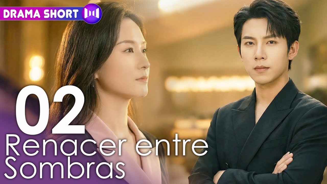 EP02 | Renacer entre Sombras | SUB ESP #dramashorts