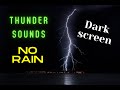 Thunder Sounds No Rain Dark Screen Sounds For Deep Sleep Insomnia Help Resting 8 Hours