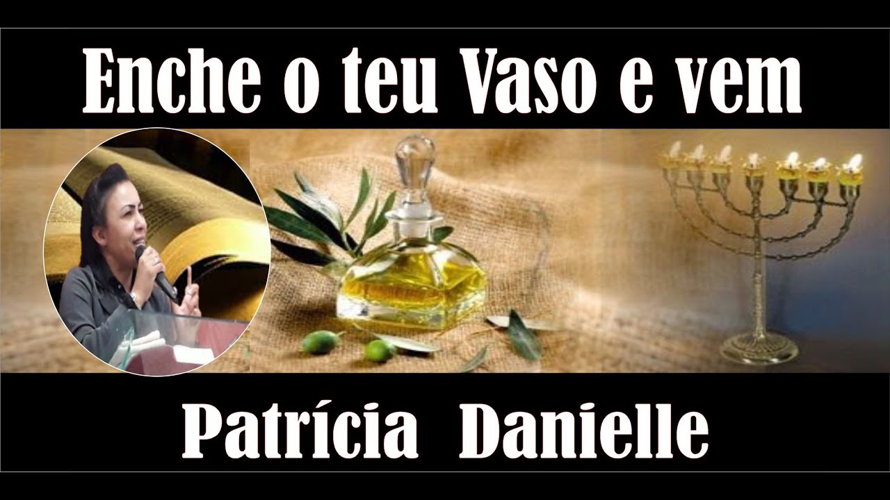 Patricia Danielle Pregação Enche teu vaso e vem 2020