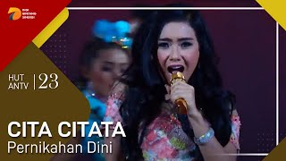 Download lagu CITA CITATA - Pernikahan Dini | HUT ANTV 23 mp3