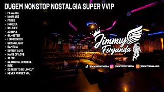 Download lagu DUGEM NONSTOP PARADISE NOSTALGIA SUPER VVIP BIKIN ROOM AUTO HALU BOSKU [ JIMMY FERYANDA ] mp3