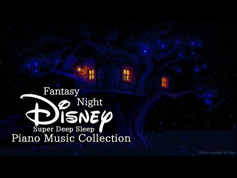 Disney Fantasy Night Piano Music Collection for Super Deep Sleep (no Mid-roll Ads)