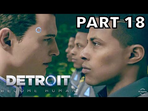 DETROIT BECOME HUMAN - Gameplay Walkthrough - Part 18 - PUBLIC ENEMY