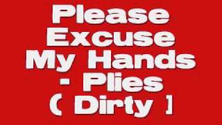 Please Excuse My Hands - Plies