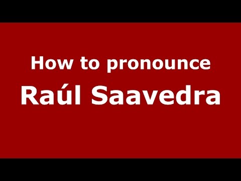 How to pronounce Raúl Saavedra (Spanish/Argentina) - PronounceNames.com