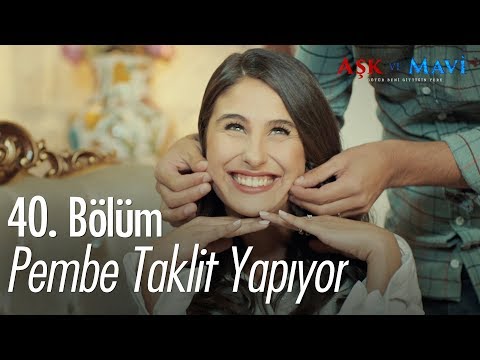 Pembe taklit yapıyor  - Aşk ve Mavi 40. Bölüm