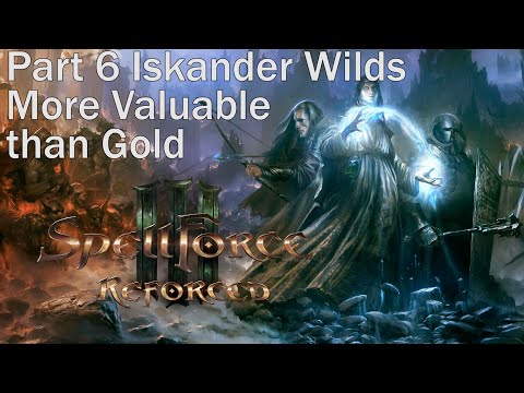 SpellForce 3 Reforced. Part 6 Iskander Wilds. More Valuable than Gold. Walkthrough Gameplay PC Ultra