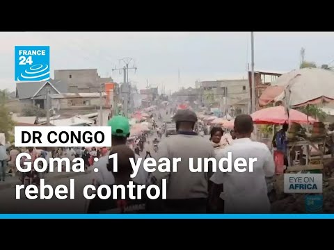 DRC: Goma marks one year under rebel control as daily life resumes • FRANCE 24 English
