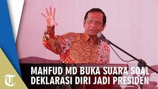 Mahfud MD Buka Suara terkait Hukum Seseorang yang Deklarasikan Diri Sebagai Presiden