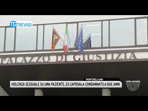 TG TREVISO (07/02/2018) - VIOLENZA SESSUALE SU UNA PAZIENTE, EX CAPOSALA CONDANNATO A DUE ANNI