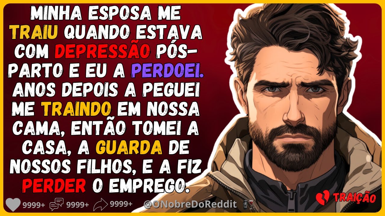 🗿🍷Ela me traiu eu me vinguei tomando a casa, a guarda dos nossos filhos e a fiz perder o emprego.