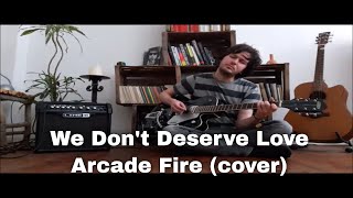 We Don&#39;t Deserve Love - Arcade Fire (cover)