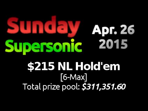 [Sunday Supersonic] $215 NL Hold'em, $250K Gtd. 2015-04-26