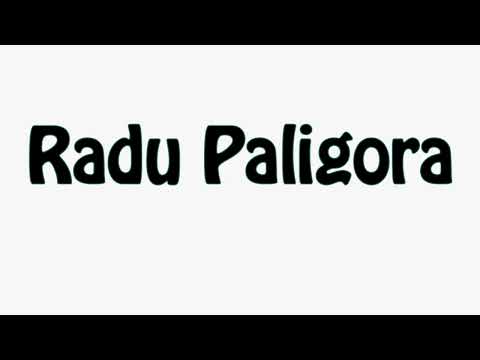 Learn How To Pronounce Radu Paligora