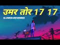 Umar Tor 17 17 Slowed Reverbed Pawan Singh New Bhojpuri Video Bhojpuri Lofi Song Lofi