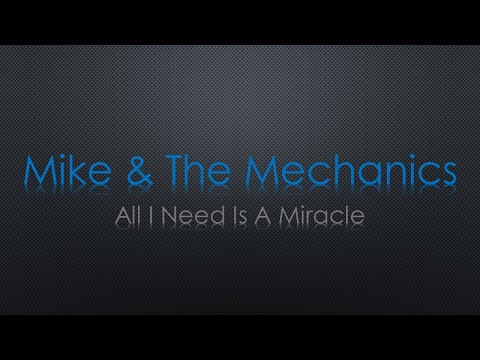 Mike & the Mechanics All I Need Is A Miracle Lyrics