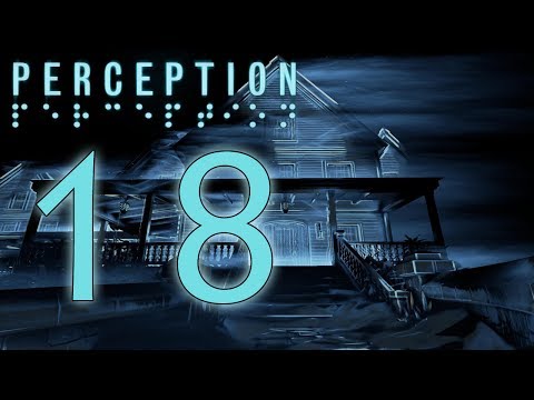 Perception playthrough pt18 - Burn It Down!/Going Outside