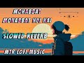 mohabbat mohabbat hui hai || slowed reverb || MTR lofi music || #trending #viral #mathura