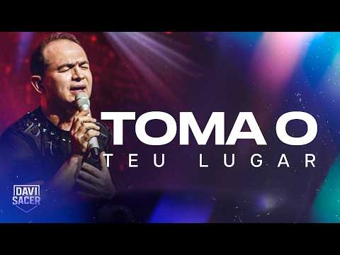 Davi Sacer - Toma o Teu Lugar