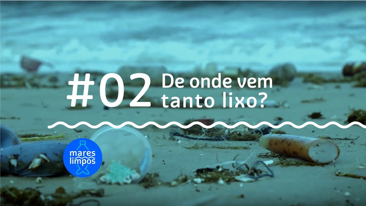 De onde vem tanto lixo? | MARES LIMPOS #2
