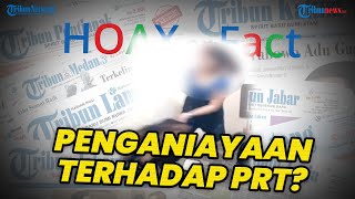 Beredar Video Disebut Penganiayaan Terhadap Pembantu Rumah Tangga, Ini Faktanya