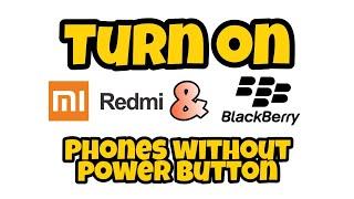 How to turn on a phone without a power button and 