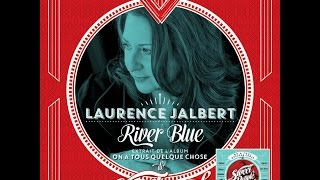 Laurence Jalbert - River Blue | On a tous quelque chose de Sweet People