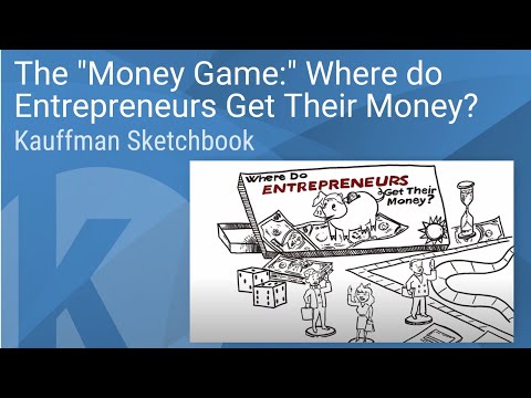 Kauffman Sketchbook | The "Money Game:" Where do Entrepreneurs Get Their Money?