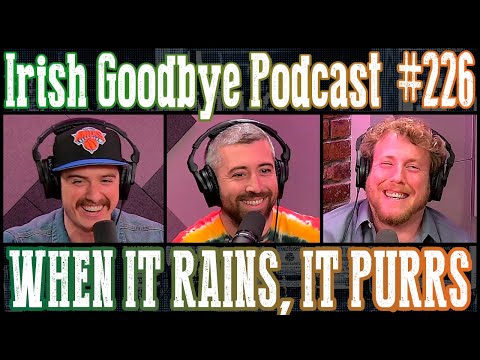 Irish Goodbye 226 - When It Rains, It Purrs (with KP Burke)