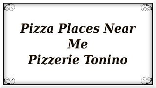 Latest:  Pizza Places Near Me | Pizzerie Tonino - Food (Industry) - find great food