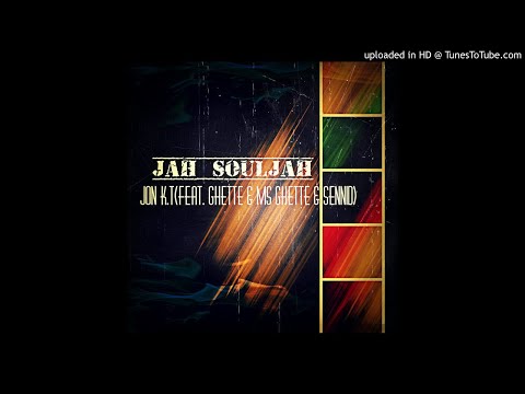 Jah SoulJah(feat. Ghette & Ms Ghette & Sennid)