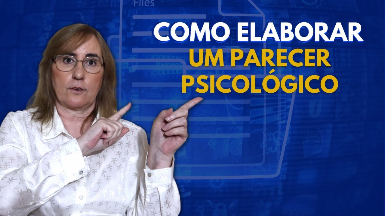O Passo a Passo de Como Elaborar um Parecer Psicológico