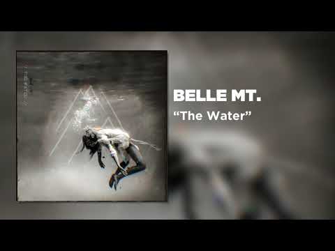 Belle Mt. - The Water