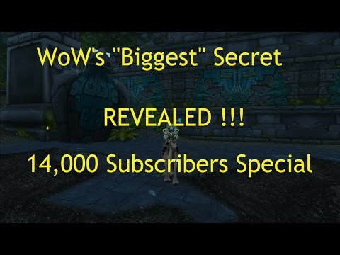 WoW's "Biggest" Secret REVEALED !! (14,000 Subscribers Special) !!