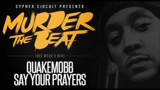 Murder The Beat: Say Your Prayers by QuakeMobb