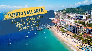 Planning Your Puerto Vallarta Cruise Stop