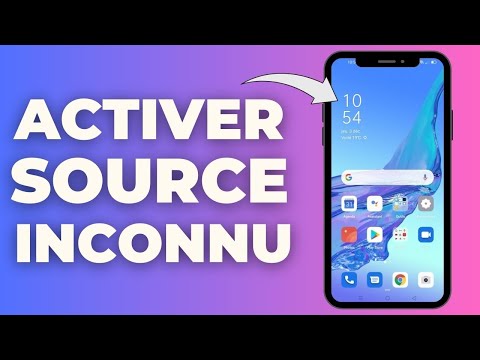 Comment Activer Les Sources Inconnues Sur Android ( Facile )