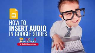 How to Insert Audio, Voice Narration, or Background Music in Google Slides