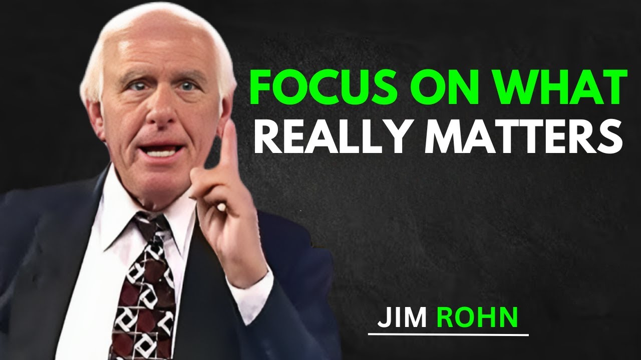 Focus on What Really Matters | Jim Rohn Motivational Speech
