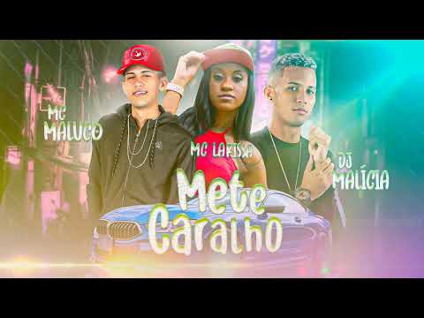 MC MALUCO, MC LARISSA , DJ MALICIA=METE CARALHO  BREGA FUNK
