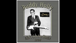Buddy Holly - Ain't Got No Home (1956)