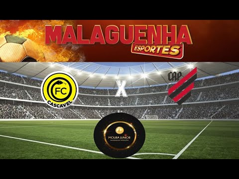 Cascavel X Athletico-PR - Rádio Malaguenha - Moura Júnior AO VIVO