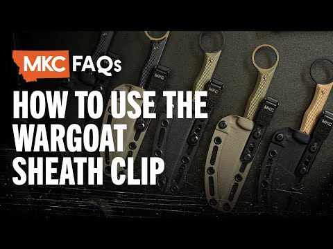 MKC FAQs - HOW TO USE THE WARGOAT SHEATH CLIP