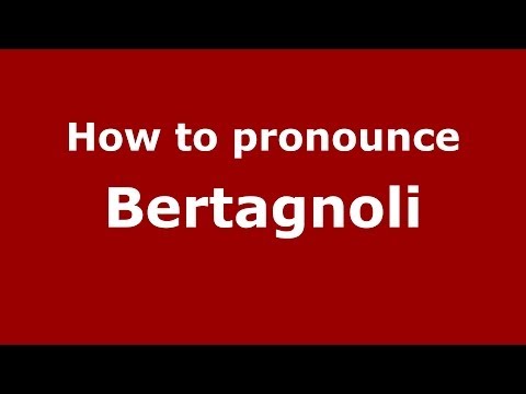 How to pronounce Bertagnoli (Italian/Italy)  - PronounceNames.com