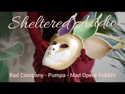 Bad Comapny - Pumpa - Mad Opera Riddim - 2022 Soca - Sheltered Audio