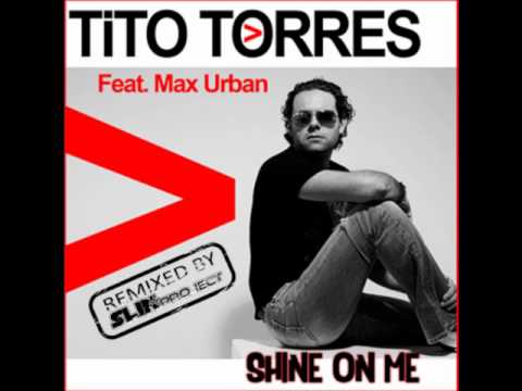 Slin Project Remix of "Tito Torres feat. Max Urban - Shine on me"