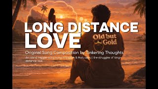 Long distance love (Original song by Tinkering Thoughts)